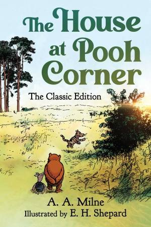 The House at Pooh Corner by A. A. Milne & E. H. Shepard & Diego Jourdan Pereira