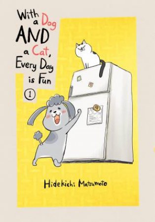 With A Dog AND Cat, Every Day Is Fun, volume 1 by Hidekichi Matsumoto