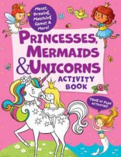 Princesses Mermaids  Unicorns Activity Book