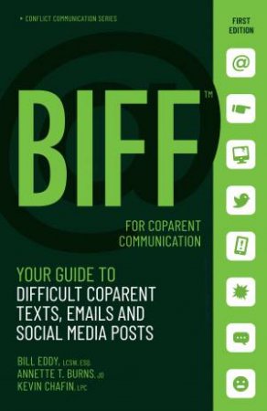BIFF For CoParent Communication by Bill Eddy, Annette Burns and Kevin Chafin