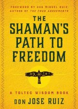The Shamans Path to Freedom