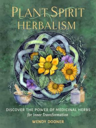 Plant Spirit Herbalism by Wendy Dooner