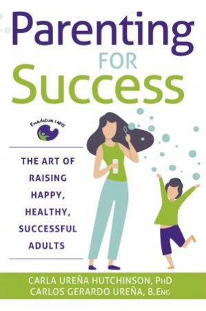 Parenting For Success by Carla Ureña Hutchinson and Carlos Gerardo Ureña