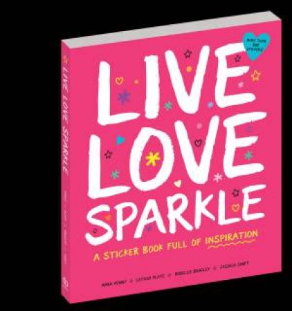 Live Love Sparkle: A Sticker Book Full Of Inspiration