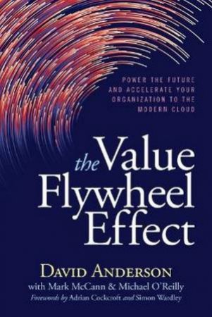 The Value Flywheel Effect by David Anderson & Mark McCann & Michael O'Reilly