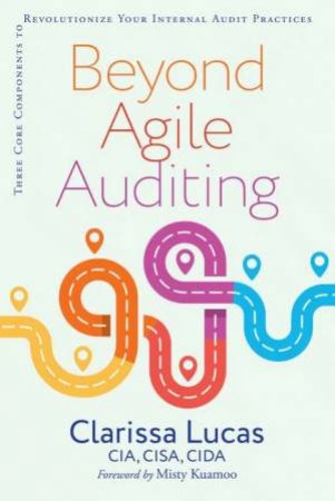 Beyond Agile Auditing by Clarissa Lucas