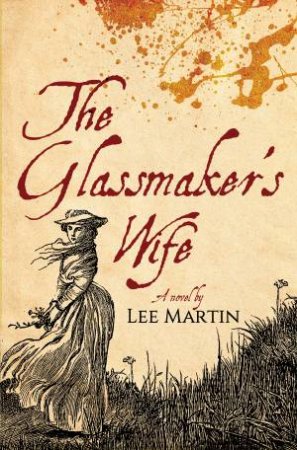 The Glassmaker's Wife by Lee Martin