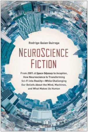 NeuroScience Fiction by Rodrigo Quian Quiroga