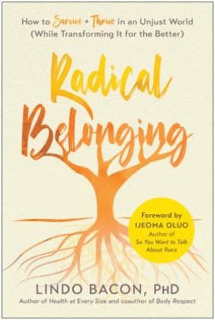 Radical Belonging by Lindo Bacon & Ijeoma Oluo
