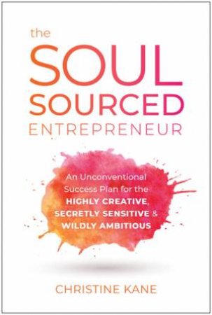 The Soul-Sourced Entrepreneur by Christine Kane
