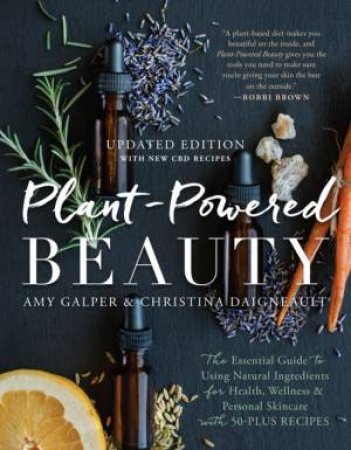 Plant-Powered Beauty, Updated by Amy Galper & Christina Daigneault