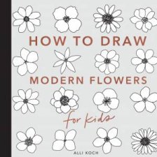 Modern Flowers How to Draw Books for Kids
