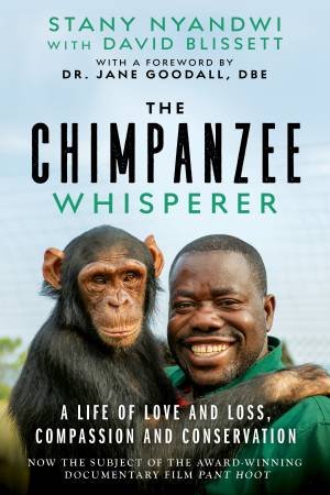 The Chimpanzee Whisperer by Stany Nyandwi & David Blissett & Jane Morris Goodall
