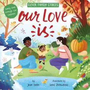 Our Love Is (Clever Family Stories) by Jean Bello & Elena Zolotareva