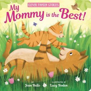 My Mommy Is The Best by Jean Bello & Lucy Boden