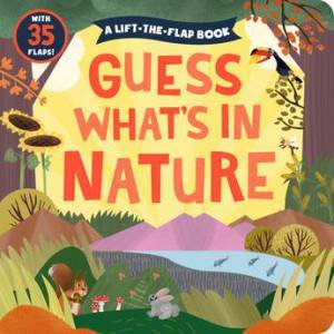 Guess What's In Nature (A Lift The Flap) by Elena Zolotareva