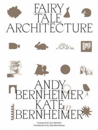 Fairy Tale Architecture by Andrew Bernheimer & Kate Bernheimer