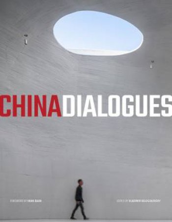 China Dialogues by Vladimir Belogolovsky & Crisie Yuan & Tongji University Press & Iwan Baan