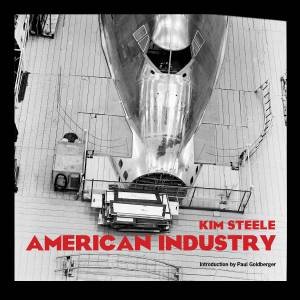 American Industry by Kim Steele & Paul Goldberger