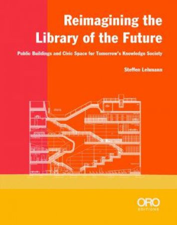 Reimagining The Library Of The Future by Steffen Lehmann