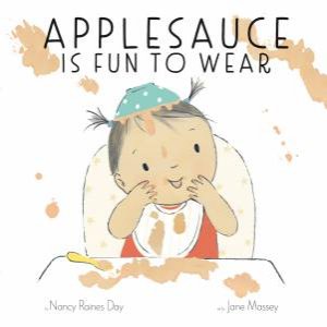 Applesauce Is Fun To Wear by Nancy Raines Day & Jane Massey