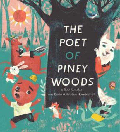 The Poet Of Piney Woods by Bob Raczka & Kristen Howdeshell & Kevin Howdeshell