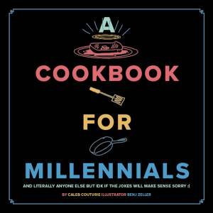 A Cookbook For Millennials by Couturie Caleb & Benji Zeller