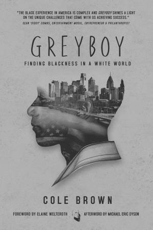 Greyboy by Cole Brown & Elaine Welteroth & Michael Eric Dyson