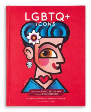 LGBTQ+ Icons by David Lee Csicsko  & Owen Keehnen