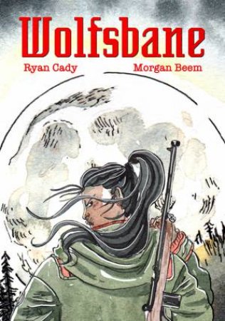 Wolfsbane by Ryan Cady & Morgan Beem