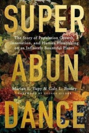 Superabundance by Marian L. Tupy & Gale L Pooley