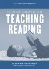 The Ordinary Parents Guide To Teaching Reading Revised Edition Student Book Revised Edition