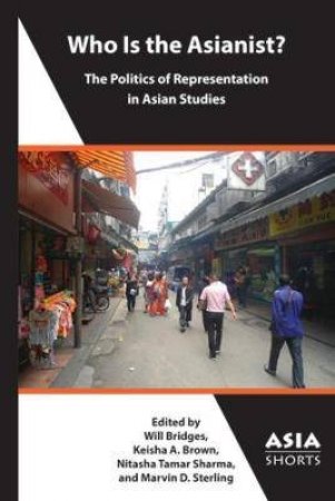 Who Is The Asianist? by Keisha A. Brown & Marvin D. Sterling & Nitasha Tamar Sharma & Will Bridges