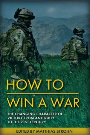 How To Win A War by Matthias Strohn