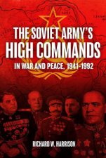 Soviet Army High Commands In War And Peace 19411992