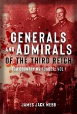 Generals And Admirals Of The Third Reich For Country Or Fuhrer Vol 1