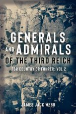 Generals and Admirals of the Third Reich For Country or Fuhrer Vol 2 HO