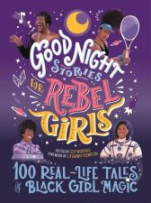 Good Night Stories For Rebel Girls 100 RealLife Tales Of Black Girl Magic