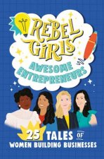 Rebel Girls Awesome Entrepreneurs 25 Tales Of Women Building Businesses