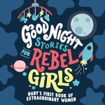 Good Night Stories For Rebel Girls Babys First Book Extraordinary Women