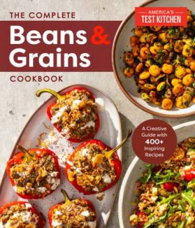 The Complete Beans and Grains Cookbook by America's Test Kitchen
