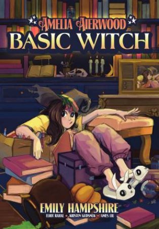 Amelia Aierwood - Basic Witch by Eliot Rahal & Emily Hampshire & Jasminne Saravia & Ames Liu & Kristen Gudsnuk & Lauryn Ipsum