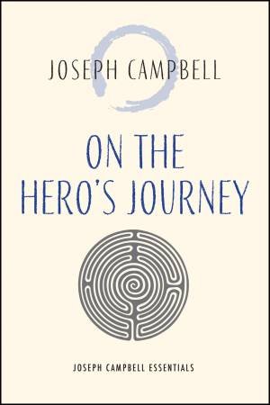 On The Hero's Journey by Joseph Campbell