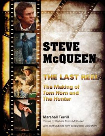 Steve McQueen, The Last Reel by Marshall Terrill & Barbara McQueen