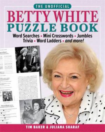 The Unofficial Betty White Puzzle Book by Tim Baker & Juliana Sharaf
