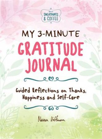 My 3-Minute Gratitude Journal (Sweatpants & Coffee) by Nanea Hoffman
