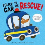 Police Car to the Rescue Everyday Heroes