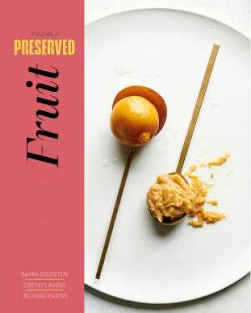 Preserved: Fruit by Darra Goldstein & Cortney Burns & Richard Martin