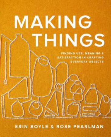 Making Things by Erin Boyle & Rose Pearlman