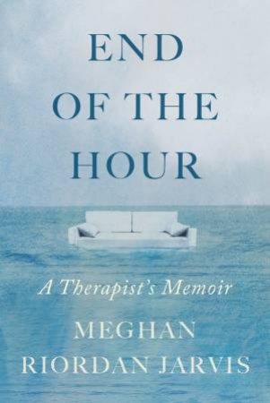 The End of the Hour by Meghan Riordan Jarvis
